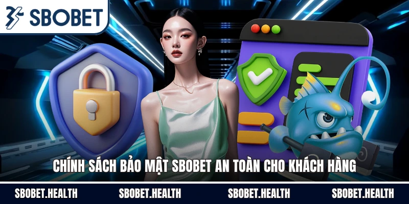 Chính sách bảo mật Sbobet an toàn cho khách hàng