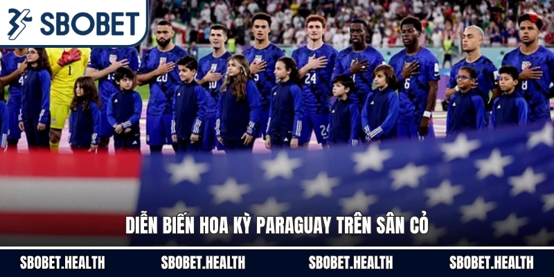 Diễn biến Hoa Kỳ Paraguay trên sân cỏ