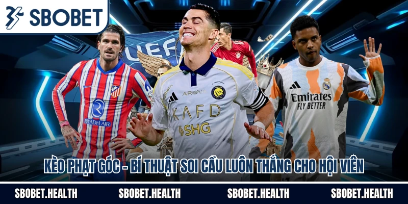 Kèo Phạt Góc - Bí Thuật Soi Cầu Luôn Thắng Cho Hội viên