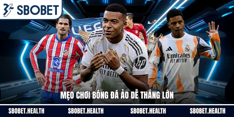 Mẹo chơi bóng đá ảo dễ thắng lớn