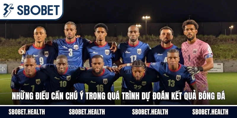 Những điều cần chú ý trong quá trình dự đoán kết quả bóng đá