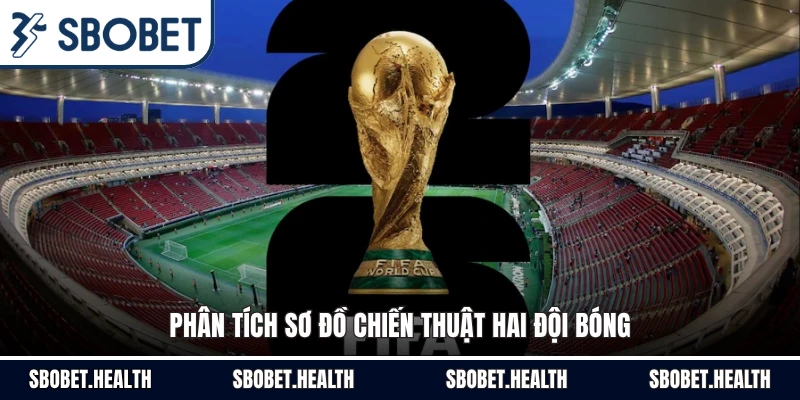 Phân tích sơ đồ chiến thuật hai đội bóng