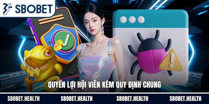 Quyền lợi hội viên kèm quy định chung